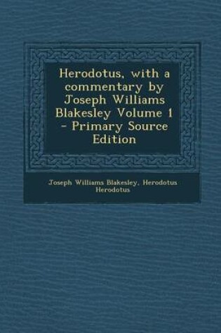 Cover of Herodotus, with a Commentary by Joseph Williams Blakesley Volume 1 - Primary Source Edition