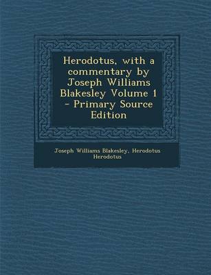 Book cover for Herodotus, with a Commentary by Joseph Williams Blakesley Volume 1 - Primary Source Edition