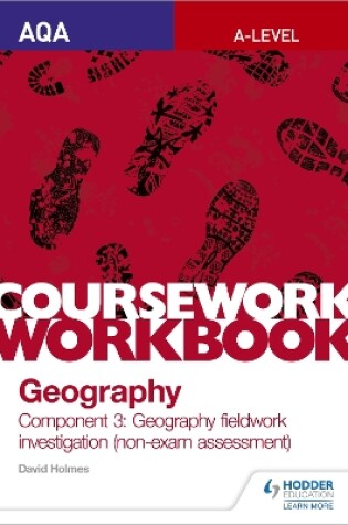 Cover of AQA A-level Geography Coursework Workbook: Component 3: Geography fieldwork investigation (non-exam assessment)