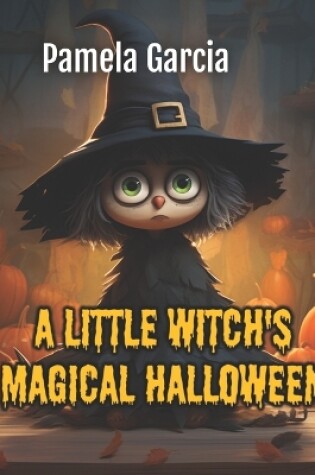 Cover of A Little Witch's Magical Halloween