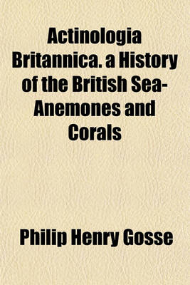 Book cover for Actinologia Britannica. a History of the British Sea-Anemones and Corals