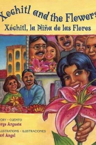 Cover of Xochitl and the Flowers / Xóchitl, La Niña de Las Flores