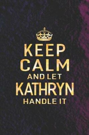 Cover of Keep Calm and Let Kathryn Handle It