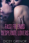 Book cover for Fast Friends, Desperate Lovers