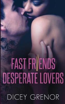 Cover of Fast Friends, Desperate Lovers