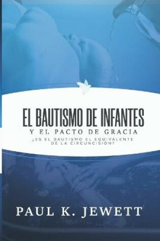 Cover of El Bautismo de Infantes y el Pacto de Gracia