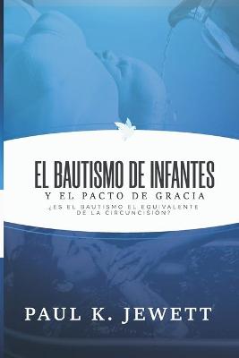 Book cover for El Bautismo de Infantes y el Pacto de Gracia