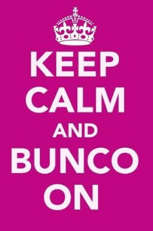 Cover of Keep Calm And Bunco On