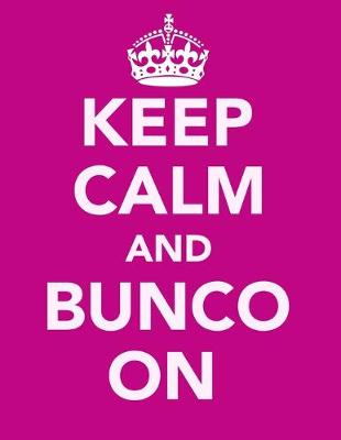 Book cover for Keep Calm And Bunco On