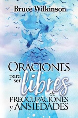 Cover of Oraciones Para Ser Libres de Preocupaciones Y Ansiedades