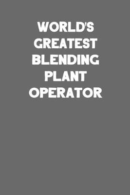 Book cover for World's Greatest Blending Plant Operator