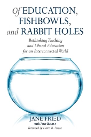 Cover of Of Education, Fishbowls, and Rabbit Holes