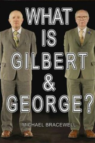 Cover of What Is Gilbert & George?