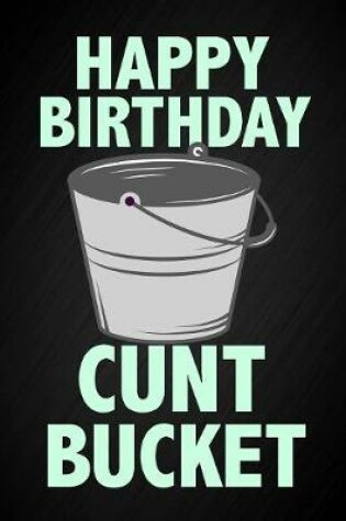 Cover of Happy Birthday Cunt Bucket