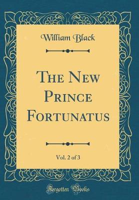 Book cover for The New Prince Fortunatus, Vol. 2 of 3 (Classic Reprint)