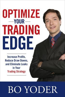 Book cover for Optimize Your Trading Edge: Increase Profits, Reduce Draw-Downs, and Eliminate Leaks in Your Trading Strategy