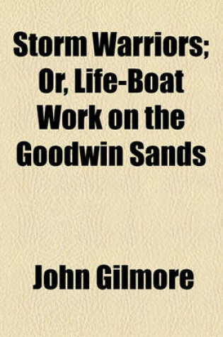 Cover of Storm Warriors; Or, Life-Boat Work on the Goodwin Sands