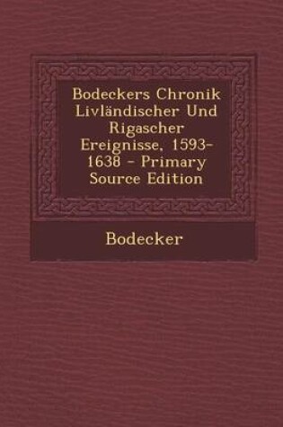 Cover of Bodeckers Chronik Livlandischer Und Rigascher Ereignisse, 1593-1638