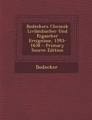 Book cover for Bodeckers Chronik Livlandischer Und Rigascher Ereignisse, 1593-1638