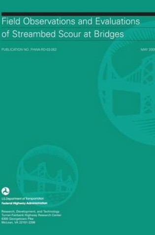 Cover of Field Observations and Evaluations of Streambed Scour at Bridges