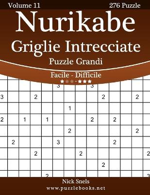 Book cover for Nurikabe Griglie Intrecciate Puzzle Grandi - Da Facile a Difficile - Volume 11 - 276 Puzzle