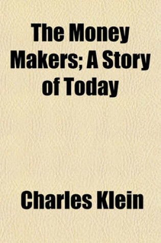 Cover of The Money Makers; A Story of Today
