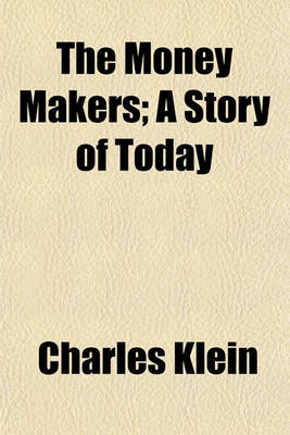 Book cover for The Money Makers; A Story of Today