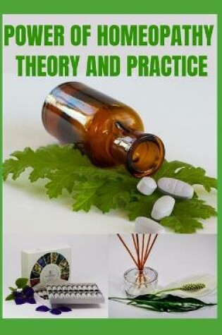 Cover of Power of Homeopathy Theory and Practice