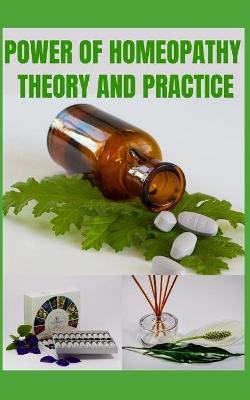 Book cover for Power of Homeopathy Theory and Practice