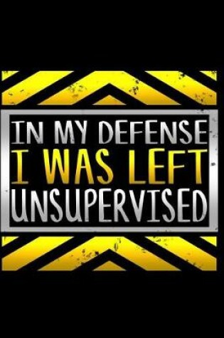 Cover of In My Defense I Was Left Unsupervised