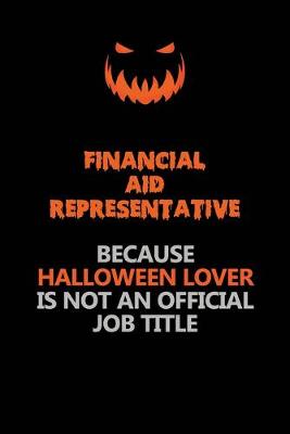 Book cover for Financial Aid Representative Because Halloween Lover Is Not An Official Job Title