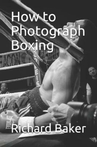 Cover of How to Photograph Boxing