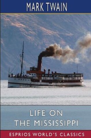 Cover of Life on the Mississippi (Esprios Classics)