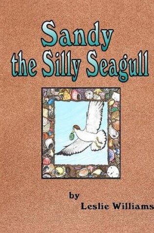 Cover of Sandy the Silly Seagull