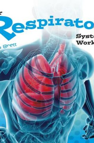 Cover of Your Body Systems Your Respiratory System Works