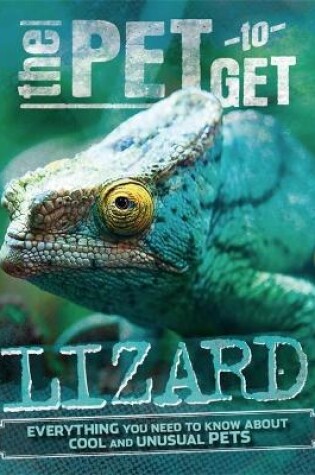 Cover of The Pet to Get: Lizard