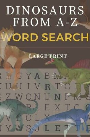 Cover of Dinosaurs From A-Z Word Search