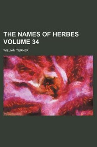 Cover of The Names of Herbes Volume 34