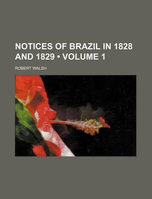 Book cover for Notices of Brazil in 1828 and 1829 (Volume 1 )