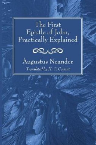 Cover of The First Epistle of John, Practically Explained