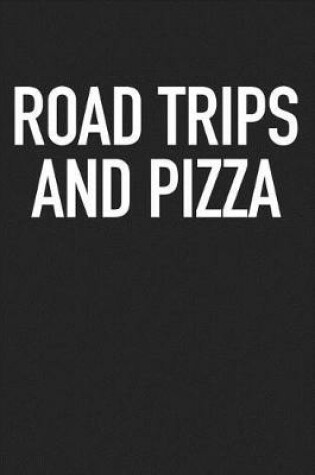 Cover of Road Trips and Pizza