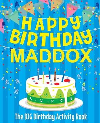 Book cover for Happy Birthday Maddox - The Big Birthday Activity Book