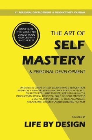 Cover of The Art of Self Mastery And Personal Development Journal, Undated 53 Weeks Self-Help Write-in Notebook, A5 (Yellow)