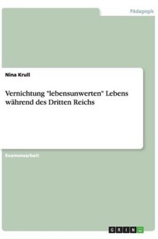 Cover of Vernichtung lebensunwerten Lebens wahrend des Dritten Reichs