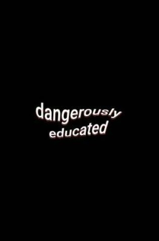 Cover of dangerously educated