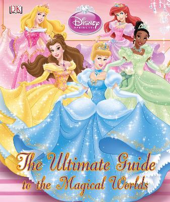 Book cover for Disney Princess The Ultimate Guide to the Magical Worlds