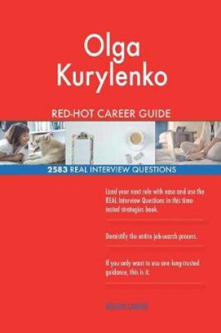 Cover of Olga Kurylenko RED-HOT Career Guide; 2583 REAL Interview Questions