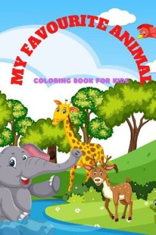 Cover of MY FAVOURITE ANIMAL - Coloring Book For Kids