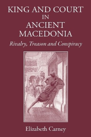 Cover of King and Court in Ancient Macedonia