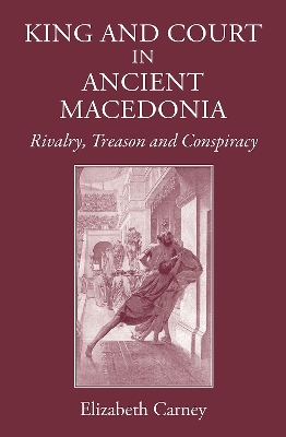 Book cover for King and Court in Ancient Macedonia